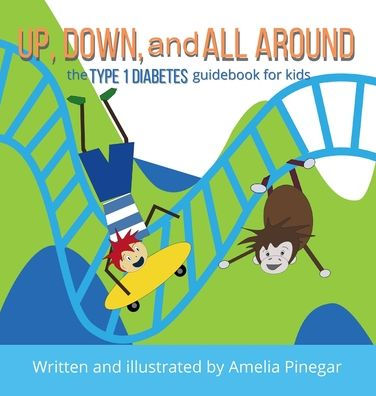 Up, Down, and All Around: The Type 1 Diabetes Guidebook for Kids