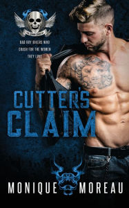 Title: Cutter's Claim: A Bad Boy Biker Romance, Author: Monique Moreau