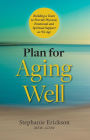 Plan for Aging Well: Building a Team to Provide Physical, Emotional, and Spiritual Support as We Age