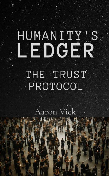 Humanity's Ledger: The Trust Protocol