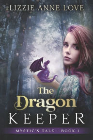 Title: The Dragon Keeper, Author: Lizzie Anne Love