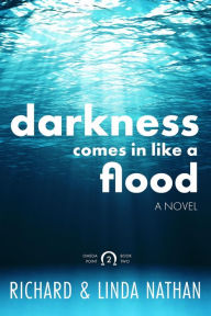 Title: Darkness Comes In Like A Flood, Author: Linda Nathan