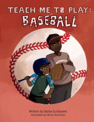 Title: Teach Me to Play: Baseball, Author: Sasha Guillaume
