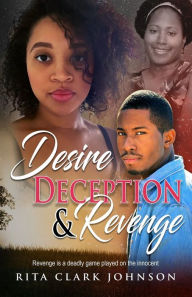 Title: Desire, Deception and Revenge, Author: Rita Clark Johnson
