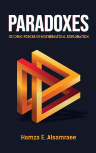 Title: Paradoxes: Guiding Forces in Mathematical Exploration, Author: Hamza Alsamraee