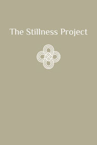 Title: The Stillness Project: A Self-Guided Journal to Healing & Personal Growth, Author: Adrienne Gervais & Liz Kametz