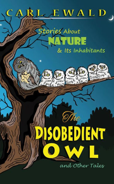 The Disobedient Owl and Other Tales: Stories About Nature & Its Inhabitants