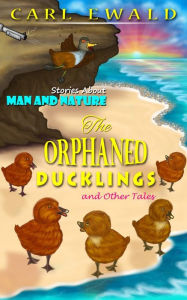Title: The Orphaned Ducklings and Other Tales, Author: Carl Ewald