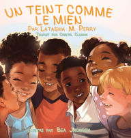 Title: Un Teint Comme Le Mien, Author: Latashia M Perry