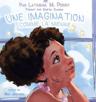 Title: Une Imagination Comme La Mienne, Author: Latashia M Perry