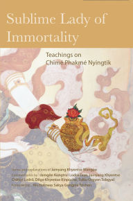 Title: Sublime Lady of Immortality: Teachings on Chime Phakme Nyingtik, Author: Jamyang Khyentse Wangpo