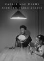 Carrie Mae Weems: Kitchen Table Series