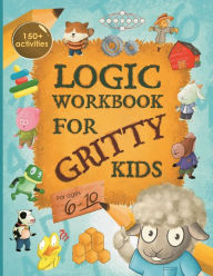 Title: Logic Workbook for Gritty Kids: Spatial reasoning, math puzzles, word games, logic problems, activities, two-player games. (The Gritty Little Lamb companion book for developing problem solving, critical thinking & STEM skills in kids ages 6, 7, 8, 9, 10.), Author: Dan Allbaugh