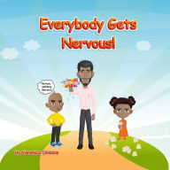 Title: Everybody Gets Nervous, Author: Veronica Dinkins