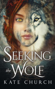 Title: Seeking the Wolf, Author: Kate Church