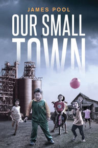 Title: Our Small Town, Author: James Pool