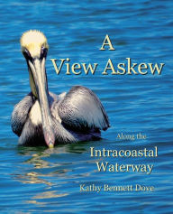 Title: A View Askew: Along the Intracoastal Waterway, Author: Kathy Dove