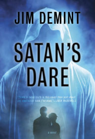 Title: Satan's Dare: A Novel, Author: Jim DeMint