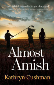 Title: Almost Amish, Author: Kathryn Cushman