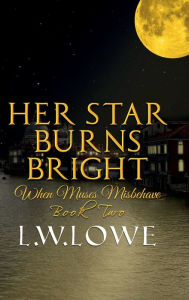 Title: Her Star Burns Bright: When Muses Misbehave Book Two, Author: L. W. Lowe