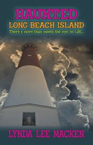 Title: Haunted Long Beach Island: There's more than meets the eye on LBI..., Author: Lynda Lee Macken