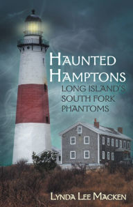 Title: Haunted Hamptons, Long Island's North Shore Phantoms, Author: Lynda Lee Macken