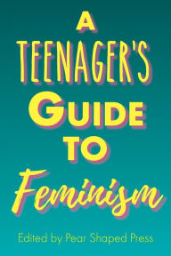 Title: A Teenager's Guide to Feminism, Author: Pear Shaped Press
