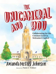 Title: The Unicameral and You, Author: Amanda McGill Johnson