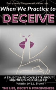Title: When We Practice to Deceive, Author: L.L. Brown