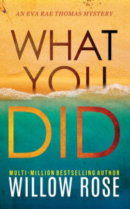 Title: What You Did, Author: Willow Rose