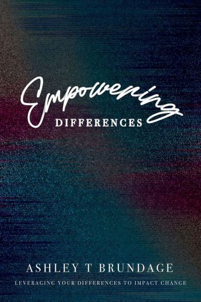 Empowering Differences: Leveraging Your Differences To Impact Change