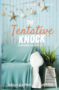 Title: The Tentative Knock, Author: Kelly Capriotti Burton