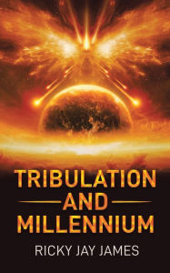 Title: Tribulation and Millennium, Author: Ricky Jay James