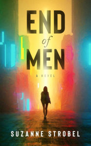 Title: End of Men, Author: Suzanne Strobel