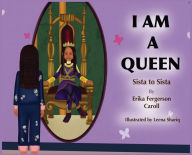 Title: I AM A QUEEN Sista to Sista, Author: Erika Fergerson Carroll