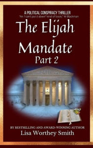 Title: The Elijah Mandate, part 2, Author: Lisa Worthey Smith