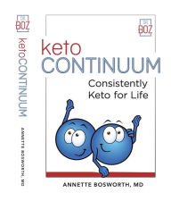 Title: ketoCONTINUUM Consistently Keto For Life, Author: Annette Bosworth