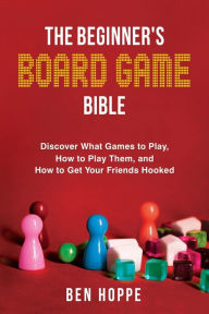 Title: The Beginner's Board Game Bible, Author: Ben Hoppe