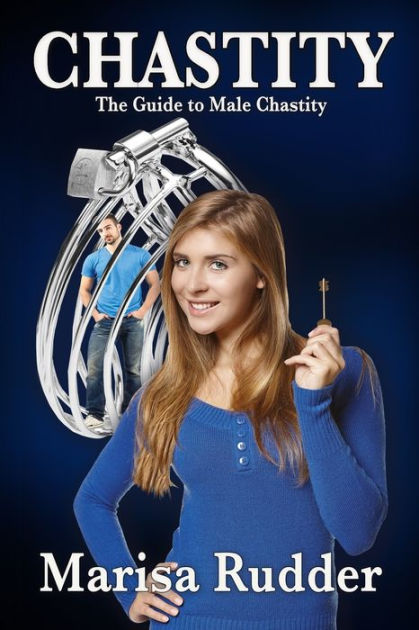 Chastity: The Guide to Male Chastity by Marisa Rudder, Paperback