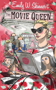 Title: The Movie Queen, Author: Emily W Skinner