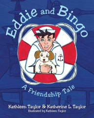 Title: Eddie and Bingo: A Friendship Tale, Author: Kathleen Taylor