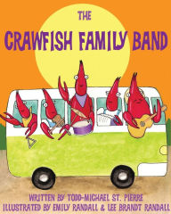 Title: The Crawfish Family Band, Author: Todd-Michael St Pierre