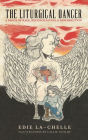 The Liturgical Dancer: A Dance of Rage, Reconciliation, and Resurrection: a dance of rage, reconciliation, and resurrection