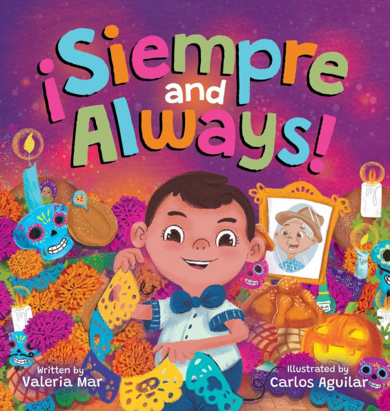 ï¿½Siempre and Always!: A Children's Picture Book About Halloween and Dï¿½a de los Muertos Celebrating Tradition, Culture, and Family for Kids Ages 4-8