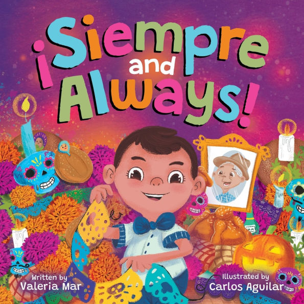 ï¿½Siempre and Always!: A Children's Picture Book About Halloween and Dï¿½a de los Muertos Celebrating Tradition, Culture, and Family for Kids Ages 4-8