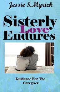 Title: Sisterly Love Endures, Author: Jessie S. Myrick