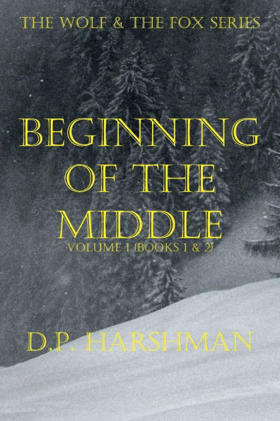 The Wolf & The Fox Series Volume 1 Beginning Of The Middle