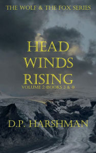 Title: The Wolf & The Fox Series Volume 2 Head Winds Rising, Author: DP Harshman