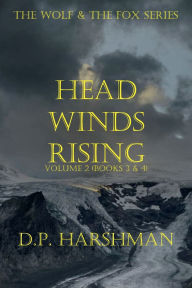 Title: The Wolf & The Fox Series Volume 2 Head Winds Rising, Author: DP Harshman