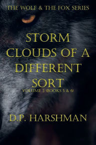 Title: The Wolf & The Fox Series Volume 3 Storm Clouds Of A Different Sort, Author: DP Harshman